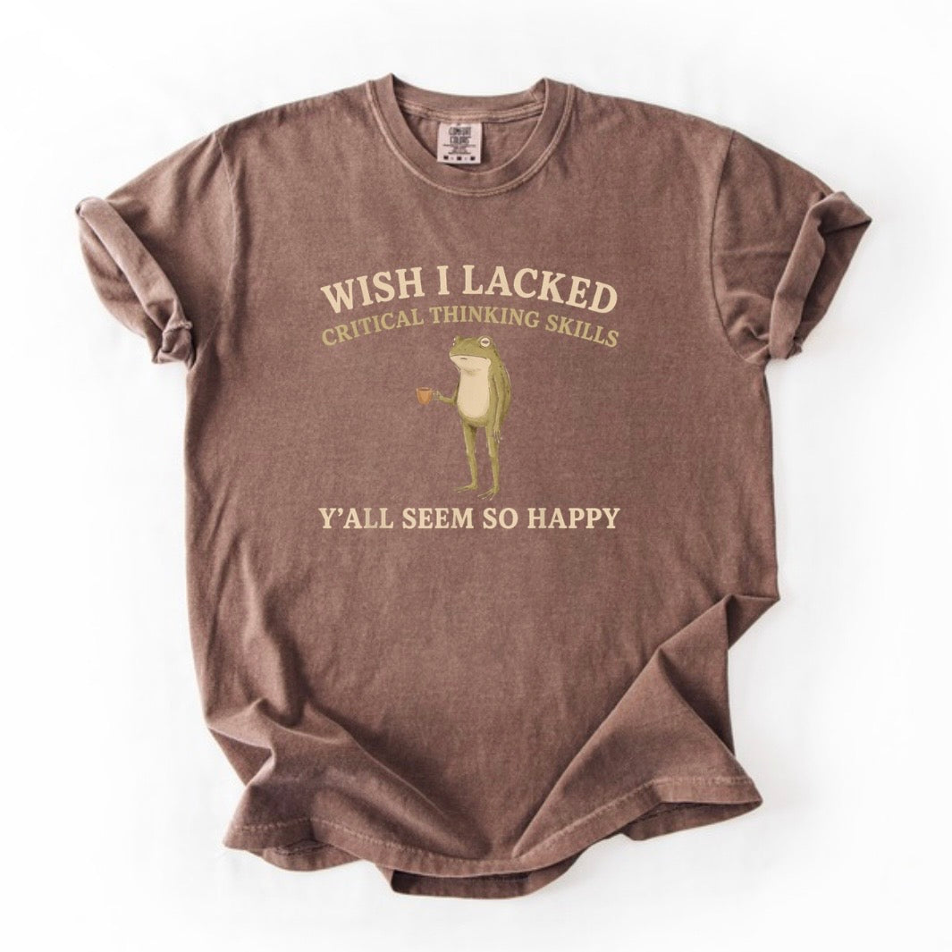 Wish I lacked critical thinking skills T-shirt