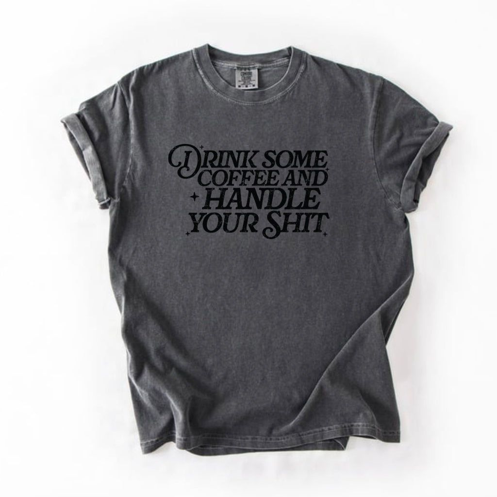 Handle your sh*t T-shirt
