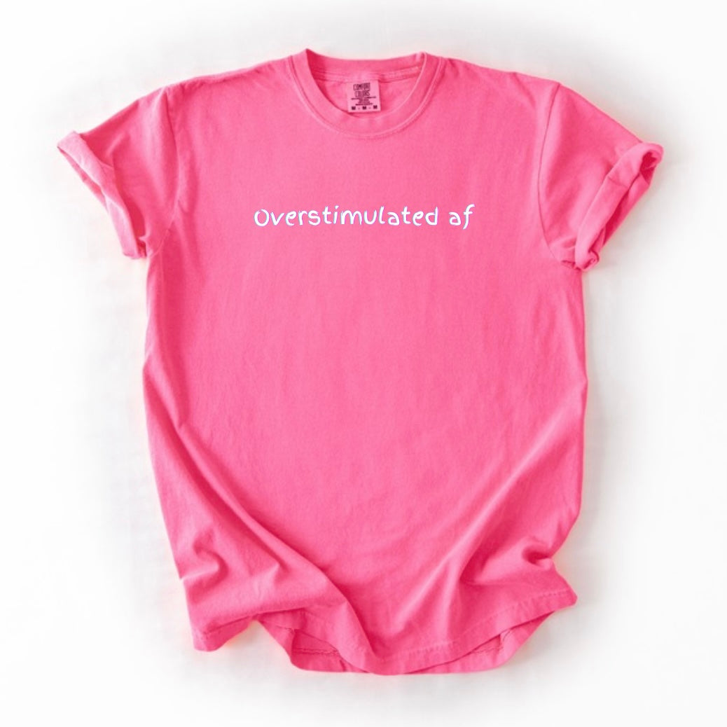 overstimulated af T-shirt